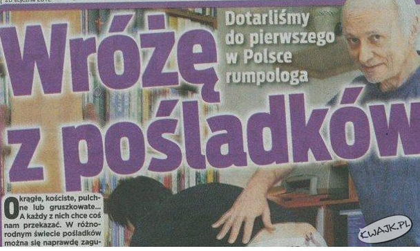 Wróżyli ci już z pośladków?