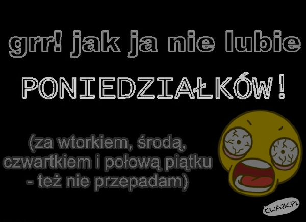 Nienawidzę poniedziałków!