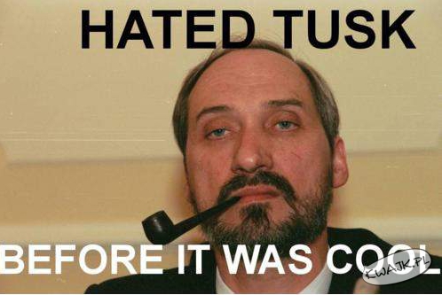 Nienawidzić Tuska - to było ekstra wcześniej