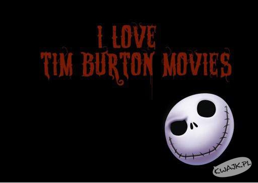 Kocham filmy Burtona!