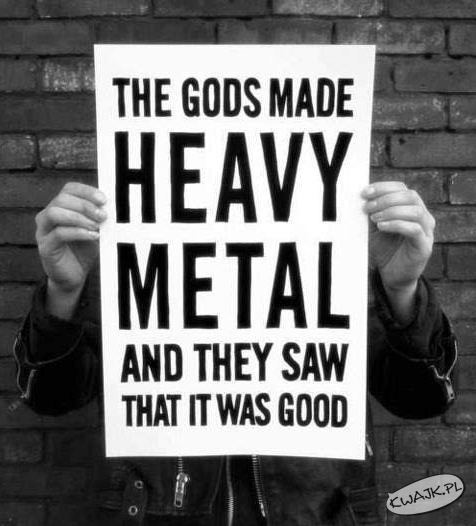 Bóg stworzył Heavy metal i widział Bóg, że jest dobry