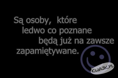 Osoby, które zapamiętasz na zawsze