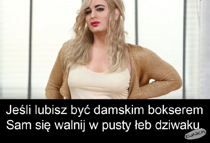 Jeśli lubisz być damskim bokserem...