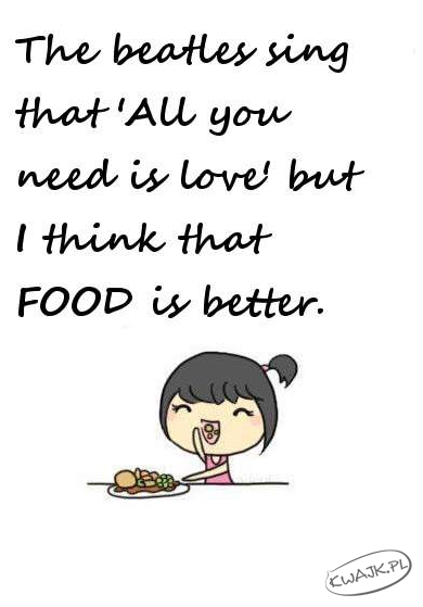 All you need is FOOD!