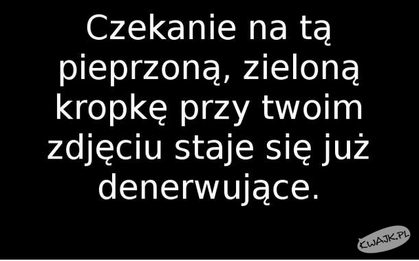 Czekanie jest złe